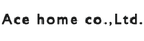 Ace home co.,Ltd.